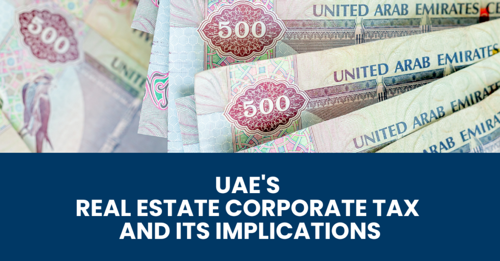 Here is what you’ll want to know concerning the new company tax on actual property within the UAE