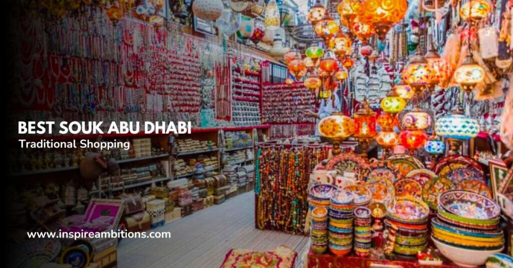Greatest Souk Abu Dhabi – Your Final Information to Conventional Buying