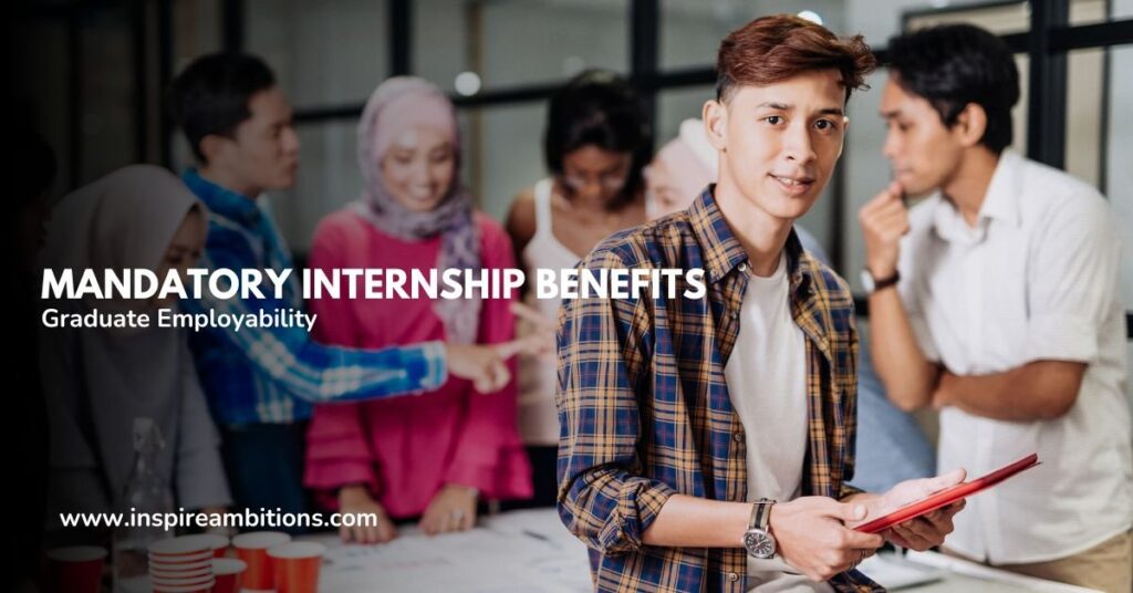 Obligatory internship advantages – Bettering the employability of graduates