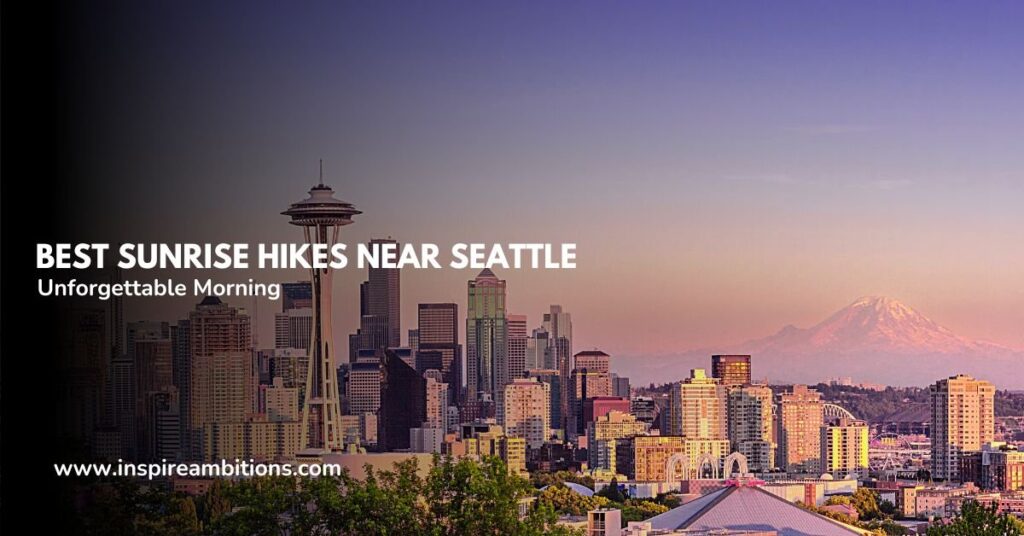 Finest Dawn Hikes Close to Seattle – Prime Routes for an Unforgettable Morning