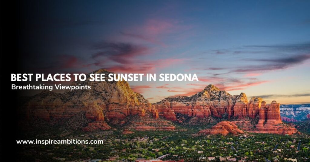 Greatest Locations to See Sundown in Sedona – Breathtaking Viewpoints Revealed