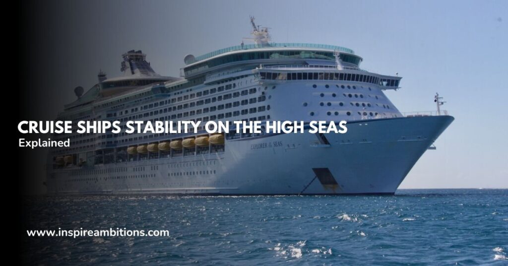 How do cruise ships not tilt stability on the excessive seas?  Defined