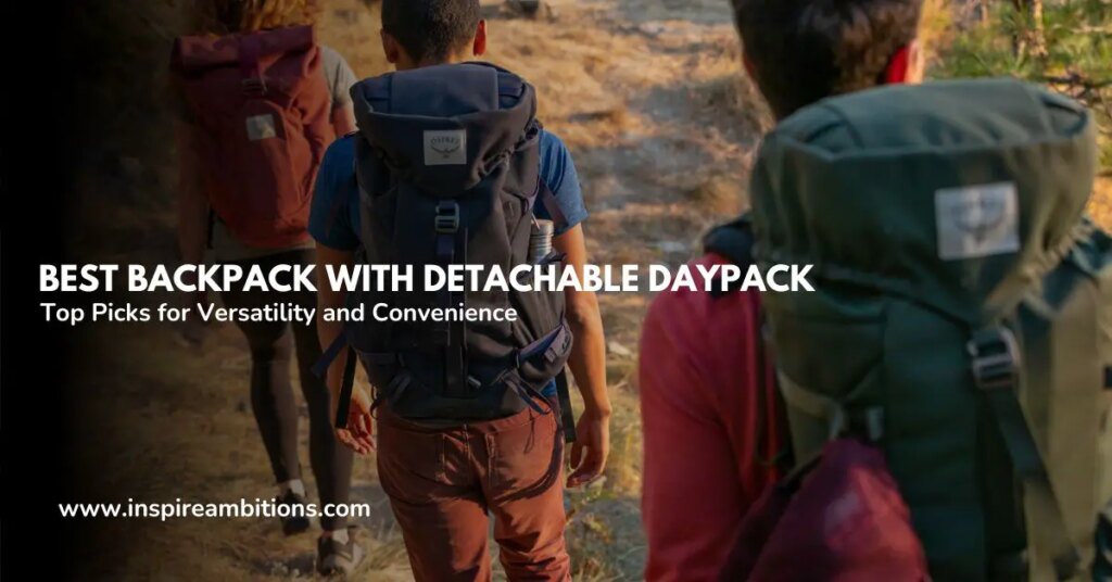 Finest Backpack with Removable Daypack – Prime Picks for Versatility and Comfort