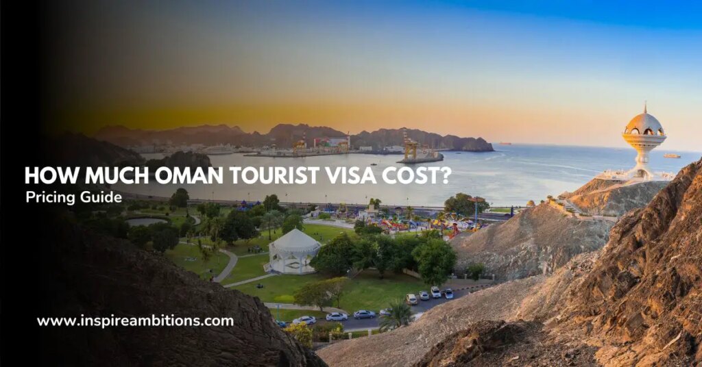 How a lot does a vacationer visa for Oman price?  – An in depth worth information