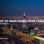Find out how to journey to Saudi Arabia from Canada?  – Important information for Canadians