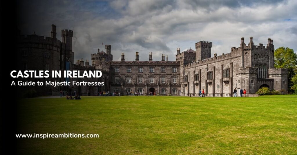 Castles in Eire – A information to majestic fortresses