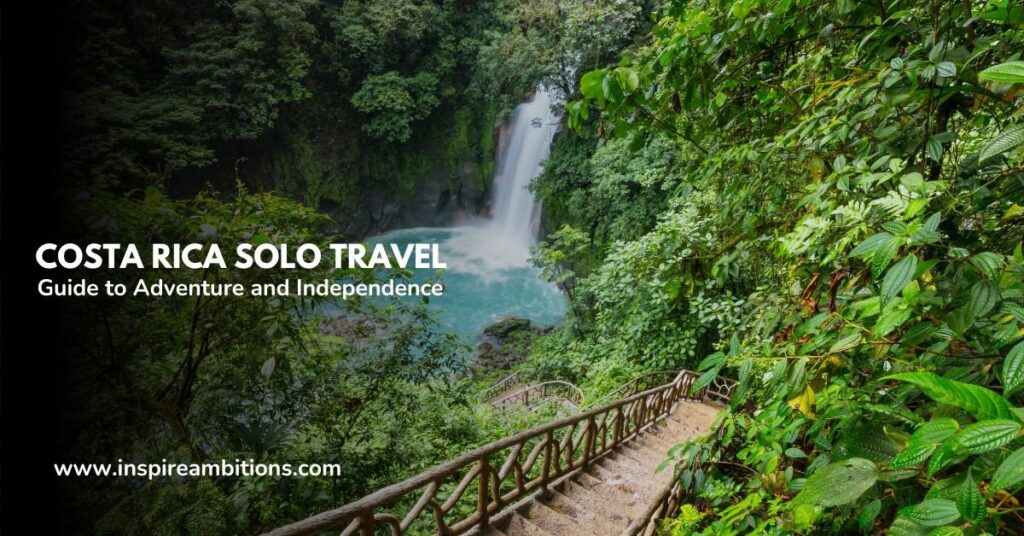 Costa Rica Solo Journey – your information to journey and independence