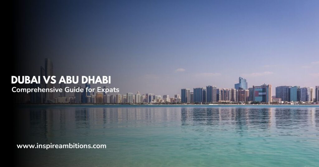 Dubai vs Abu Dhabi – a complete information for expats