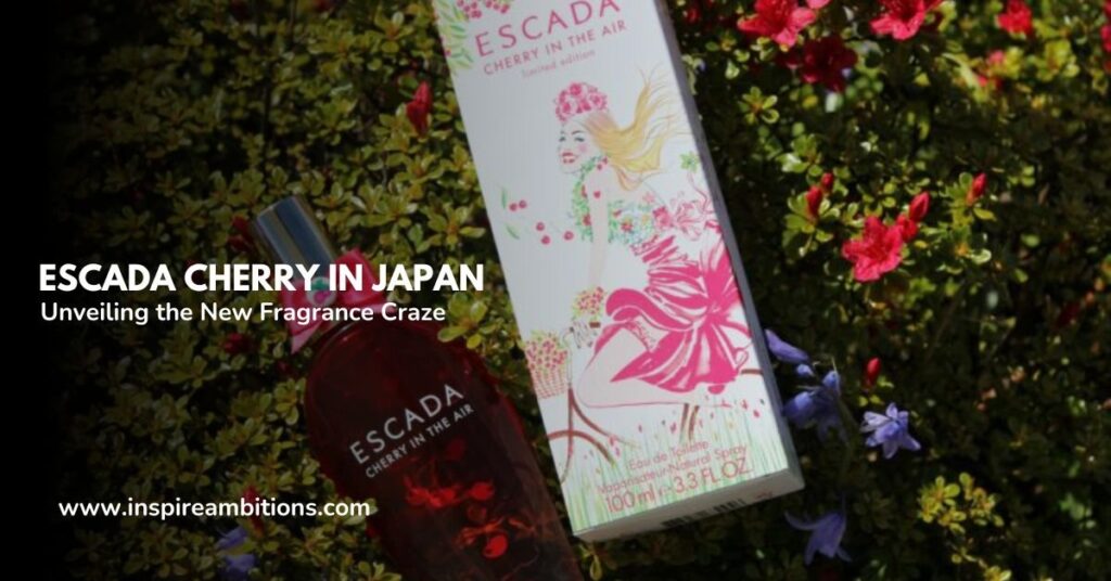 Escada Cherry in Japan – Unveiling the brand new perfume craze