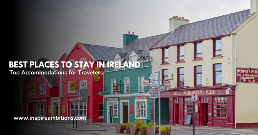 Finest Locations to Keep in Eire – Prime Lodging for Vacationers