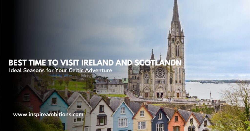 Greatest time to go to Eire and Scotland – Very best seasons to your Celtic journey