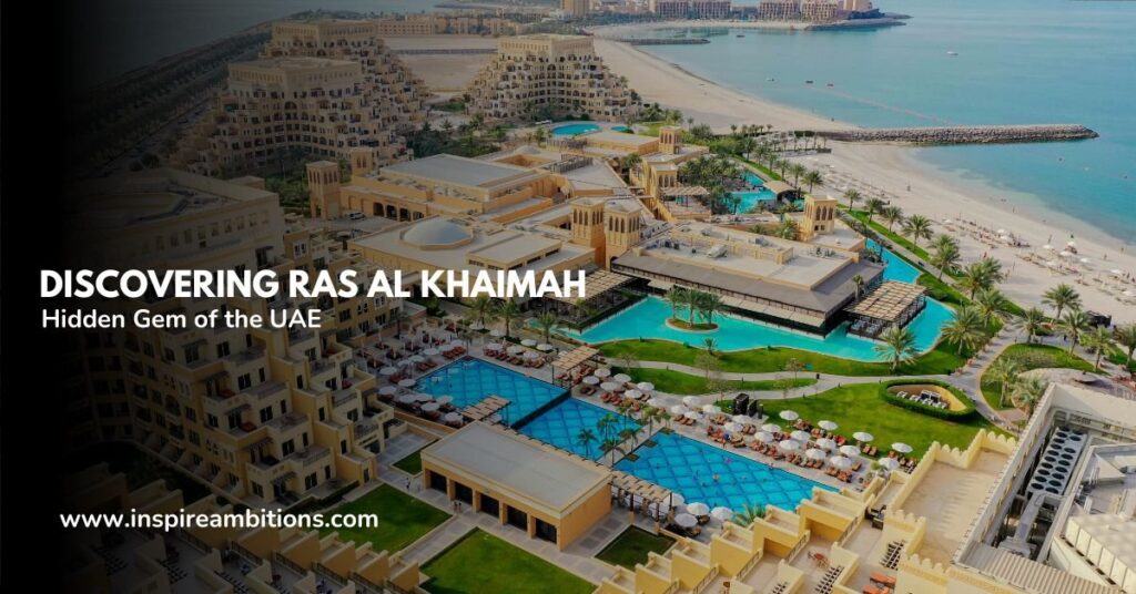 Discovering Ras Al Khaimah – the hidden gem of the UAE