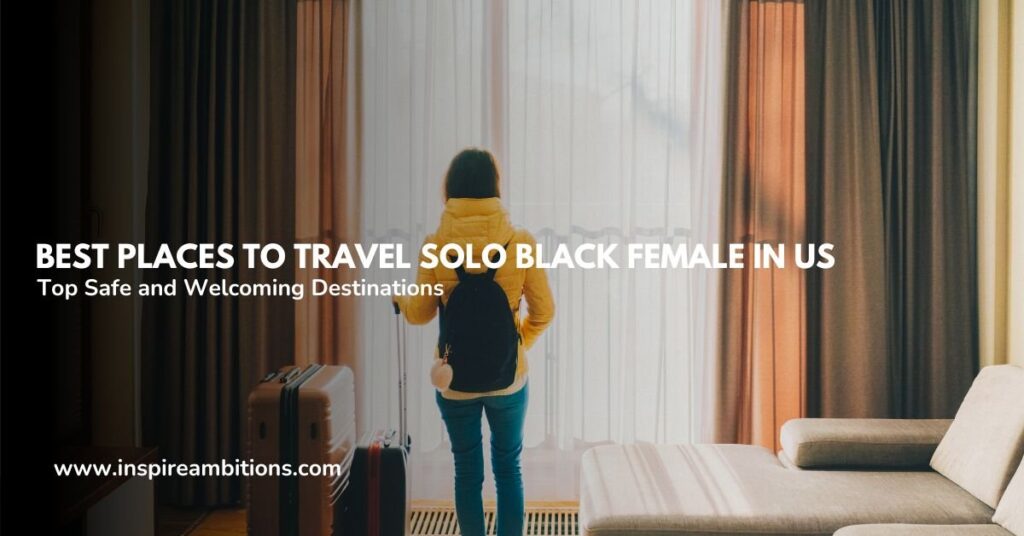 Finest Locations to Journey Alone with Black Girls within the USA – Secure and Welcoming Locations