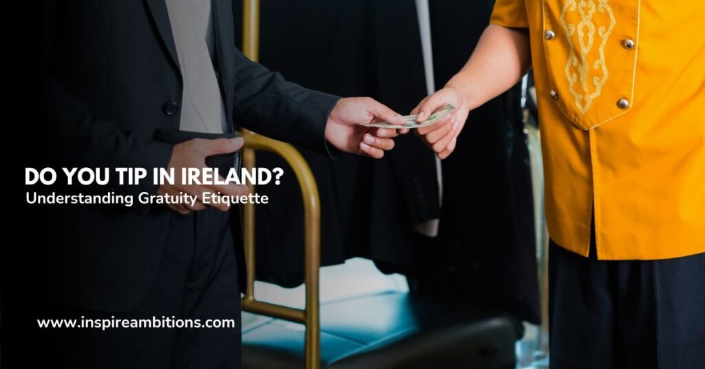 Learn how to Tip in Eire – Understanding Tipping Etiquette