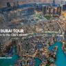 Downtown Dubai Tour – An expert information to the center of the town